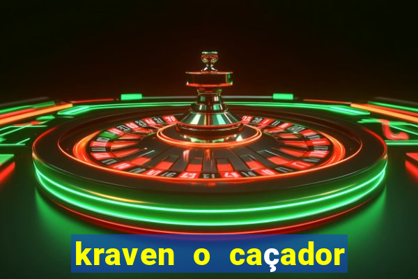 kraven o caçador filme completo dublado